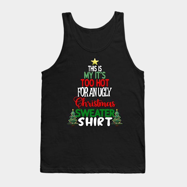 This is my It's too Hot for an Ugly Christmas Sweater Shirt Tank Top by Blended Designs